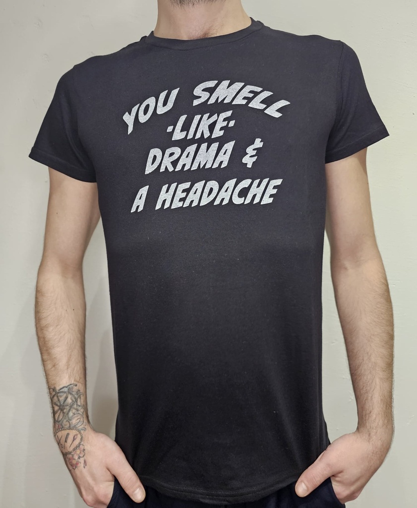 GAYT*GEAR YOU SMELL LIKE DRAMA TSHIRT
