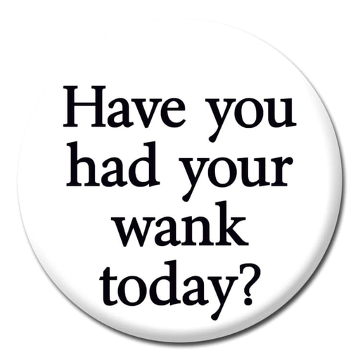 [DMD 254] DM HAVE YOU HAD YOU´RE WANK BADGE