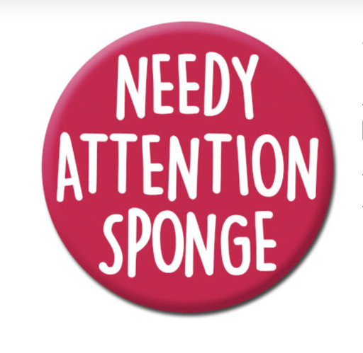 [P0010947] DM NEEDY ATTENTION SPONGE BADGE